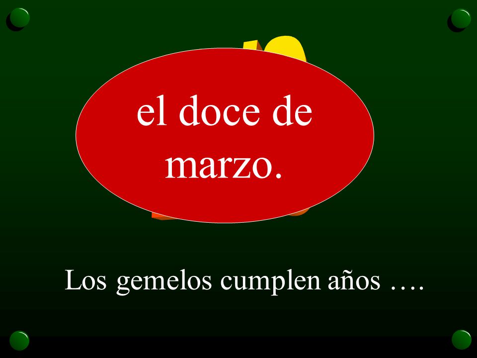 12/3 el doce de marzo. Los gemelos cumplen años ….