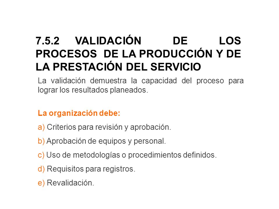 7.5.2 VALIDACIÓN DE LOS PROCESOS DE LA PRODUCCIÓN Y DE LA PRESTACIÓN DEL SERVICIO