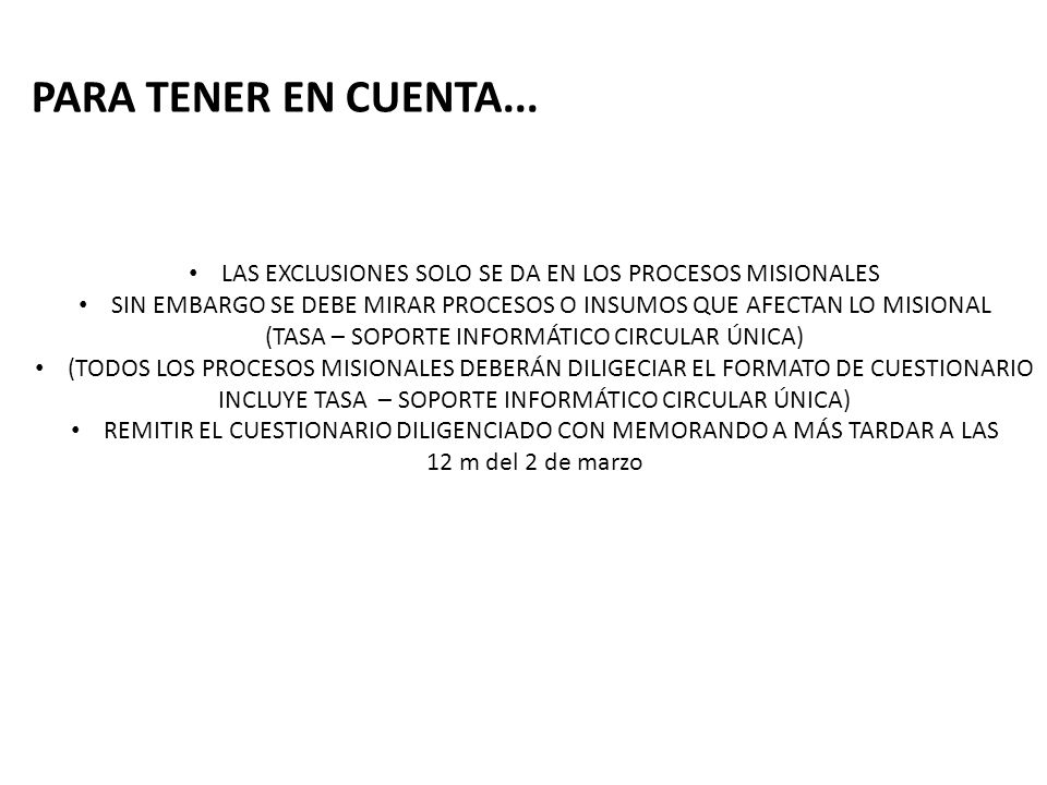 PARA TENER EN CUENTA... LAS EXCLUSIONES SOLO SE DA EN LOS PROCESOS MISIONALES. SIN EMBARGO SE DEBE MIRAR PROCESOS O INSUMOS QUE AFECTAN LO MISIONAL.