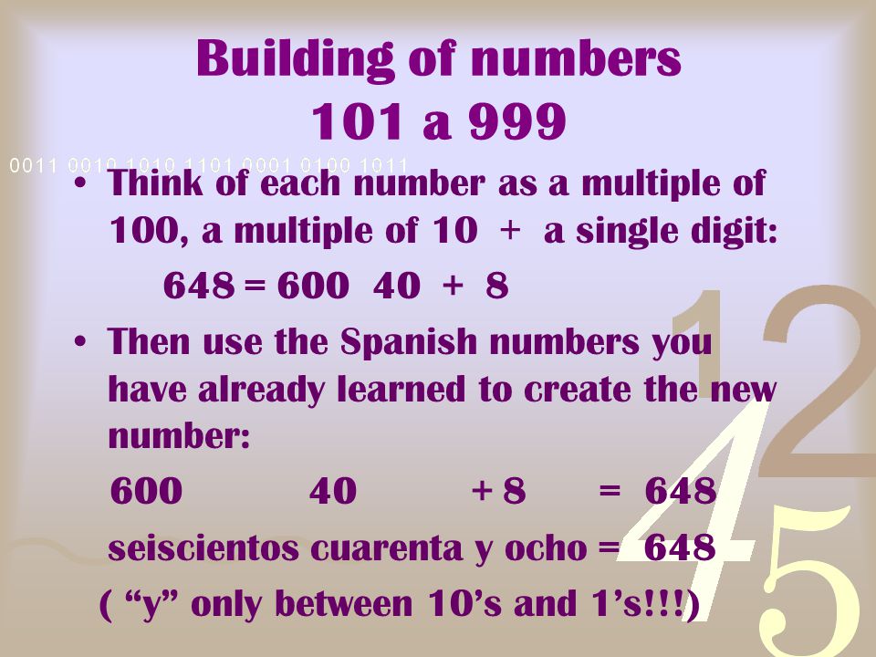 Building of numbers 101 a 999 Think of each number as a multiple of 100, a multiple of 10 + a single digit: