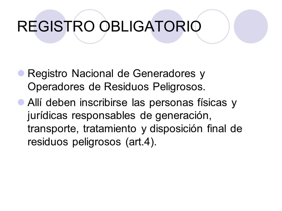 REGISTRO OBLIGATORIO Registro Nacional de Generadores y Operadores de Residuos Peligrosos.