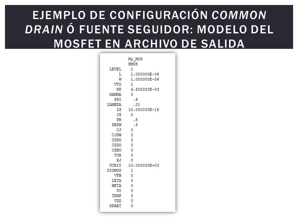 Ejemplo de Configuración Common Drain ó Fuente Seguidor: Modelo del MOSFET en archivo de salida