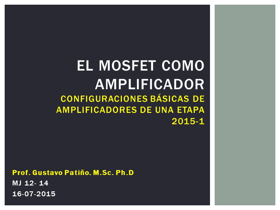 El MOSFET como Amplificador Configuraciones Básicas de Amplificadores de una Etapa