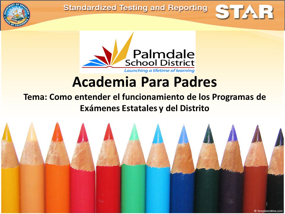 Academia Para Padres Tema: Como entender el funcionamiento de los Programas de Exámenes Estatales y del Distrito