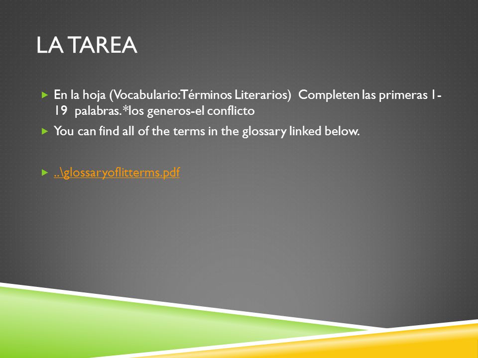 La Tarea En la hoja (Vocabulario:Términos Literarios) Completen las primeras palabras. *los generos-el conflicto.