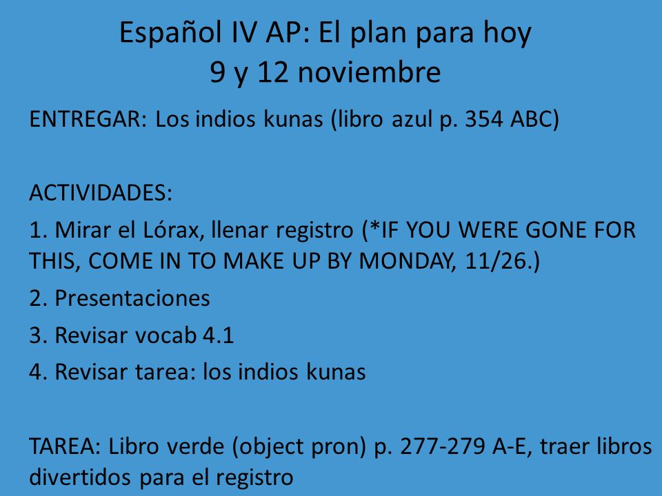 Español IV AP: El plan para hoy 9 y 12 noviembre