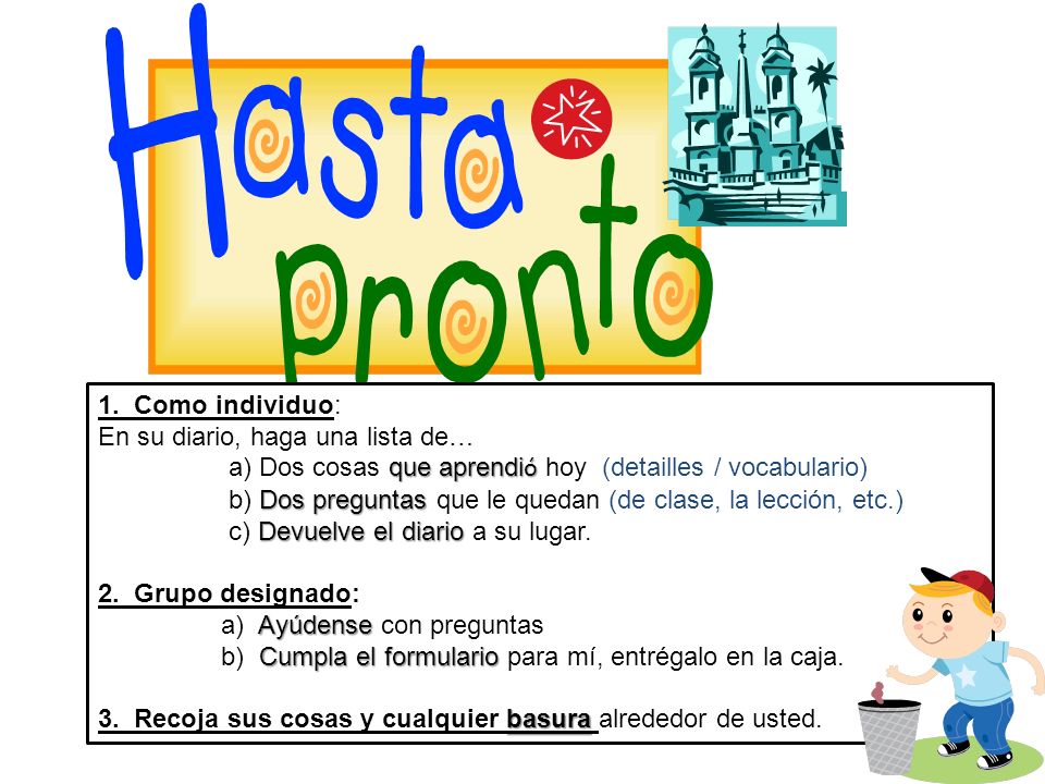 1. Como individuo: En su diario, haga una lista de… a) Dos cosas que aprendió hoy (detailles / vocabulario)
