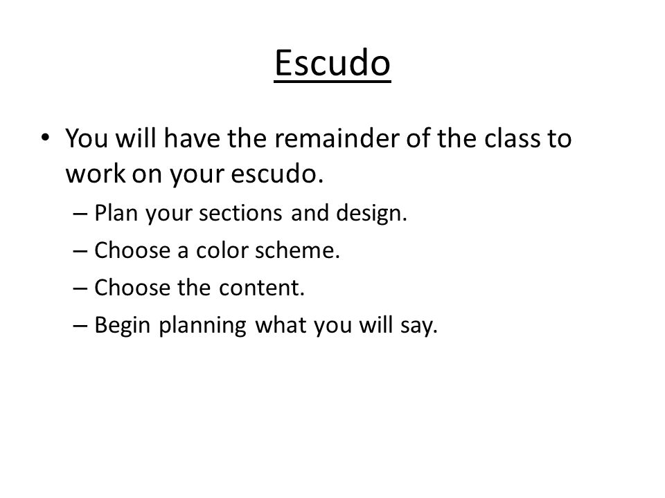 Escudo You will have the remainder of the class to work on your escudo. Plan your sections and design.