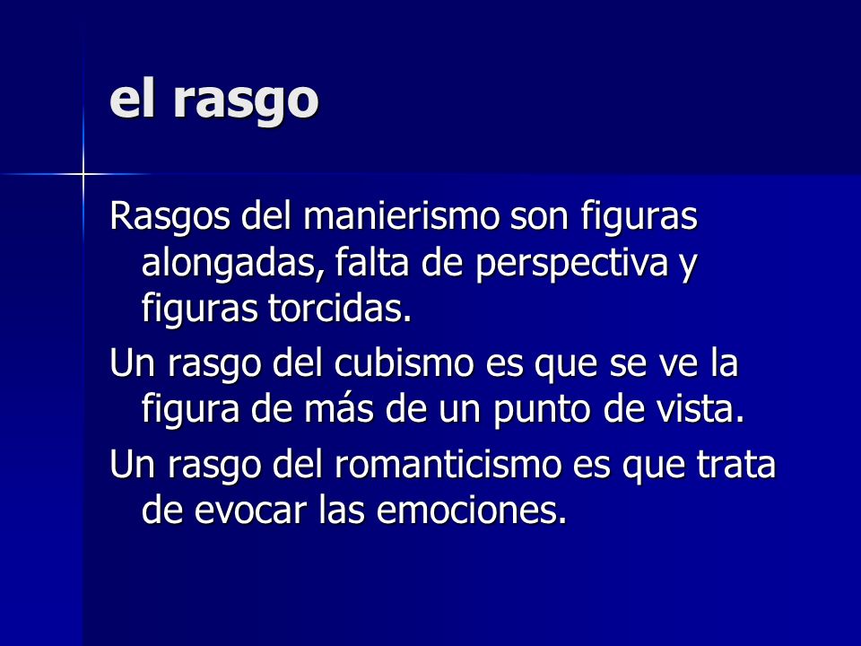 el rasgo Rasgos del manierismo son figuras alongadas, falta de perspectiva y figuras torcidas.