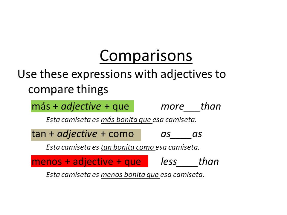 Comparisons Use these expressions with adjectives to compare things