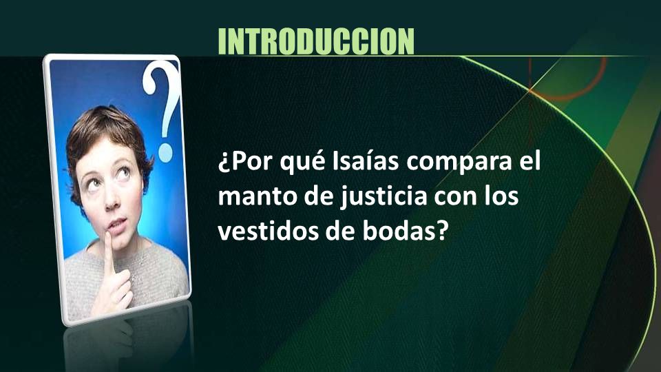 INTRODUCCION ¿Por qué Isaías compara el manto de justicia con los vestidos de bodas