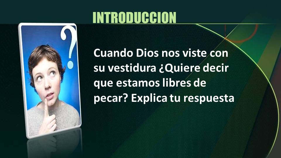 INTRODUCCION Cuando Dios nos viste con su vestidura ¿Quiere decir que estamos libres de pecar.