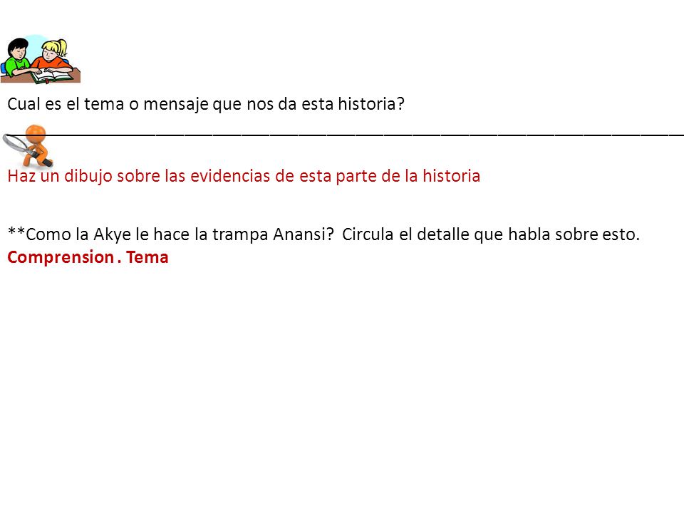 Comprension. Tema **Como la Akye le hace la trampa Anansi Circula el detalle que habla sobre esto.