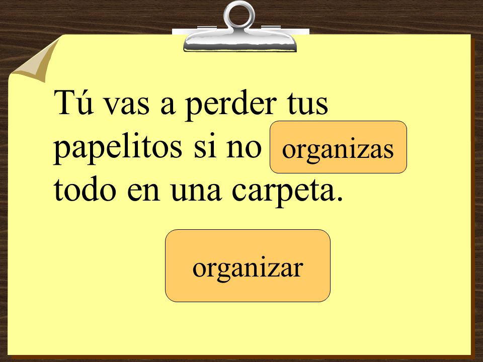 Tú vas a perder tus papelitos si no _______ todo en una carpeta.