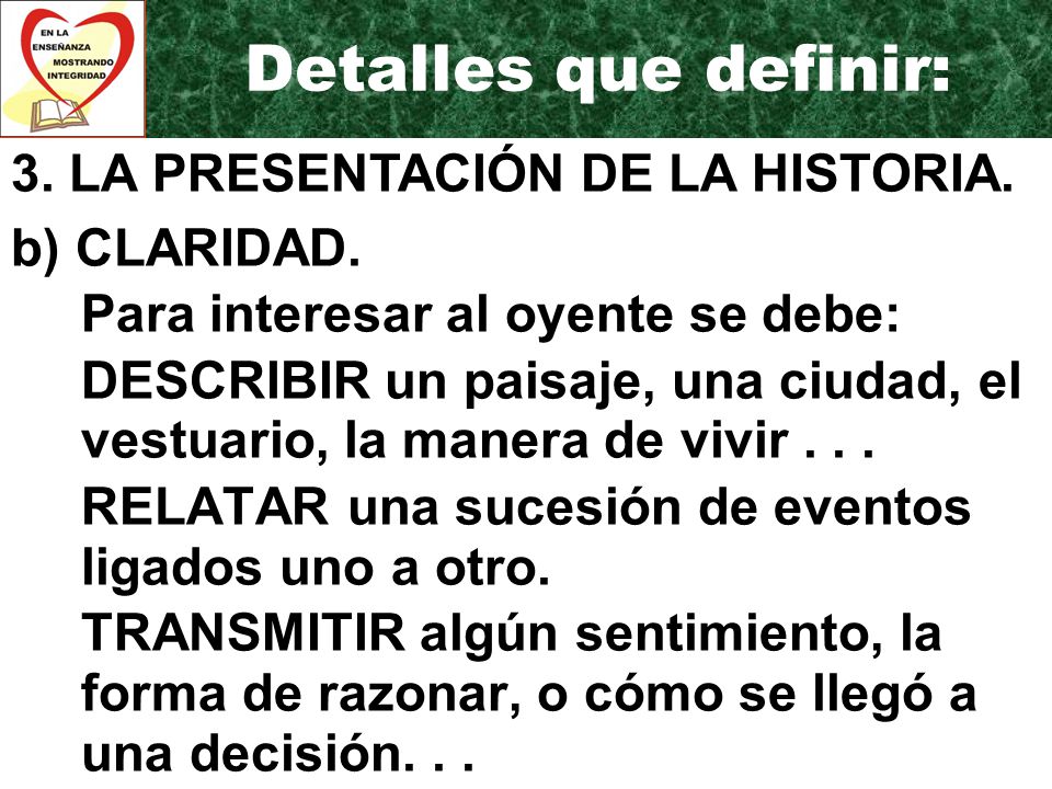 Detalles que definir: 3. LA PRESENTACIÓN DE LA HISTORIA. b) CLARIDAD.