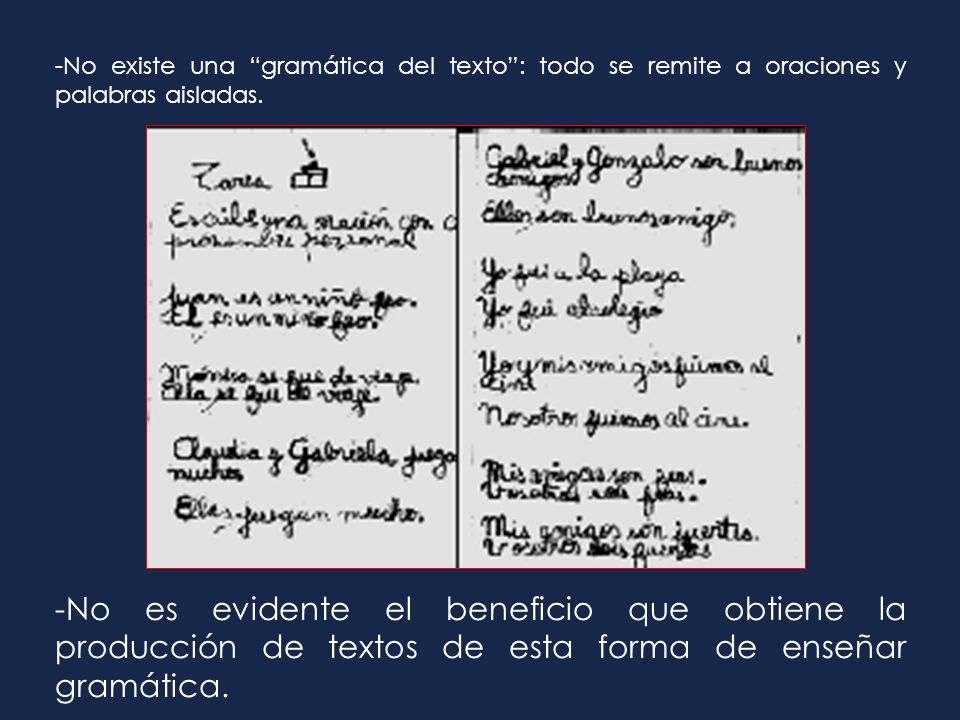 No existe una gramática del texto : todo se remite a oraciones y palabras aisladas.