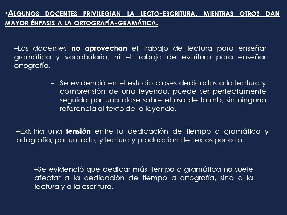 Algunos docentes privilegian la lecto-escritura, mientras otros dan mayor énfasis a la ortografía-gramática.