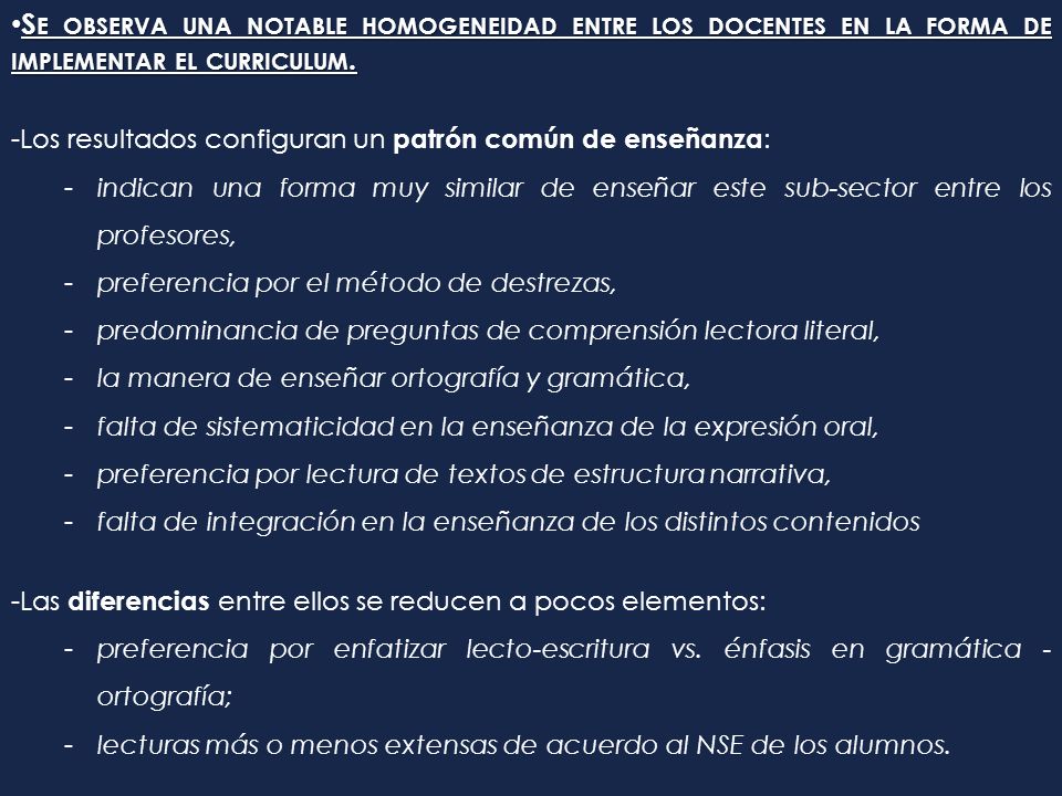 Se observa una notable homogeneidad entre los docentes en la forma de implementar el curriculum.