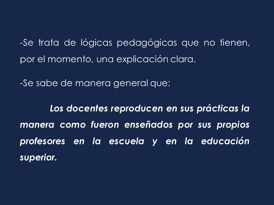 Se trata de lógicas pedagógicas que no tienen, por el momento, una explicación clara.
