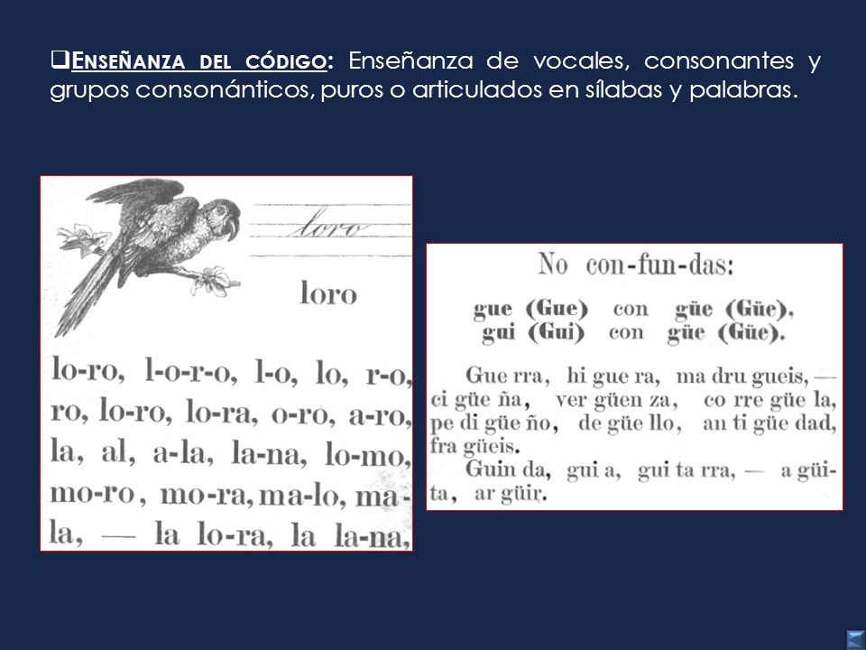 Enseñanza del código: Enseñanza de vocales, consonantes y grupos consonánticos, puros o articulados en sílabas y palabras.
