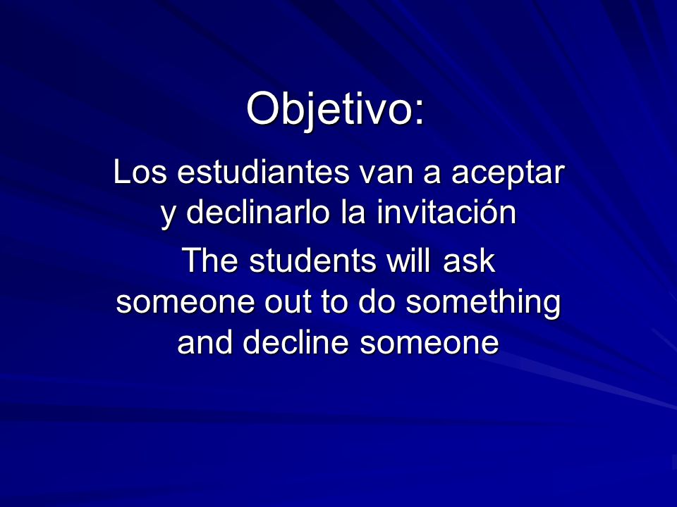 Objetivo: Los estudiantes van a aceptar y declinarlo la invitación