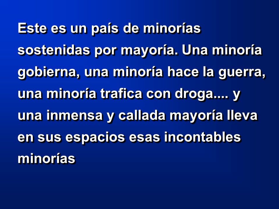 Este es un país de minorías sostenidas por mayoría