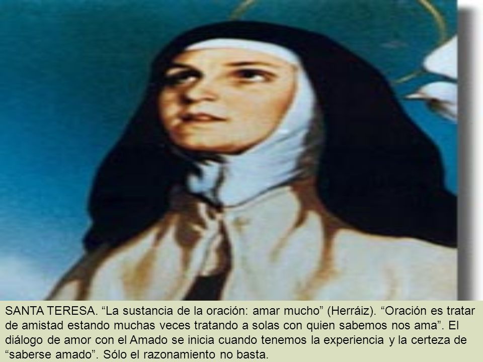SANTA TERESA. La sustancia de la oración: amar mucho (Herráiz)