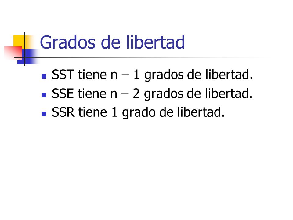 Grados de libertad SST tiene n – 1 grados de libertad.