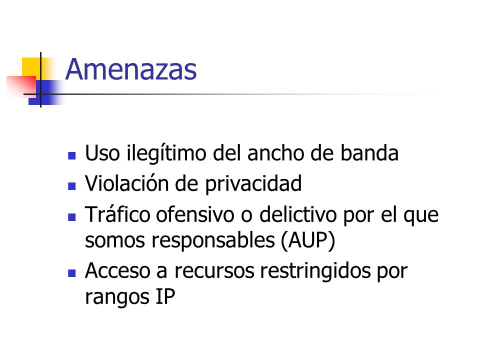 Amenazas Uso ilegítimo del ancho de banda Violación de privacidad