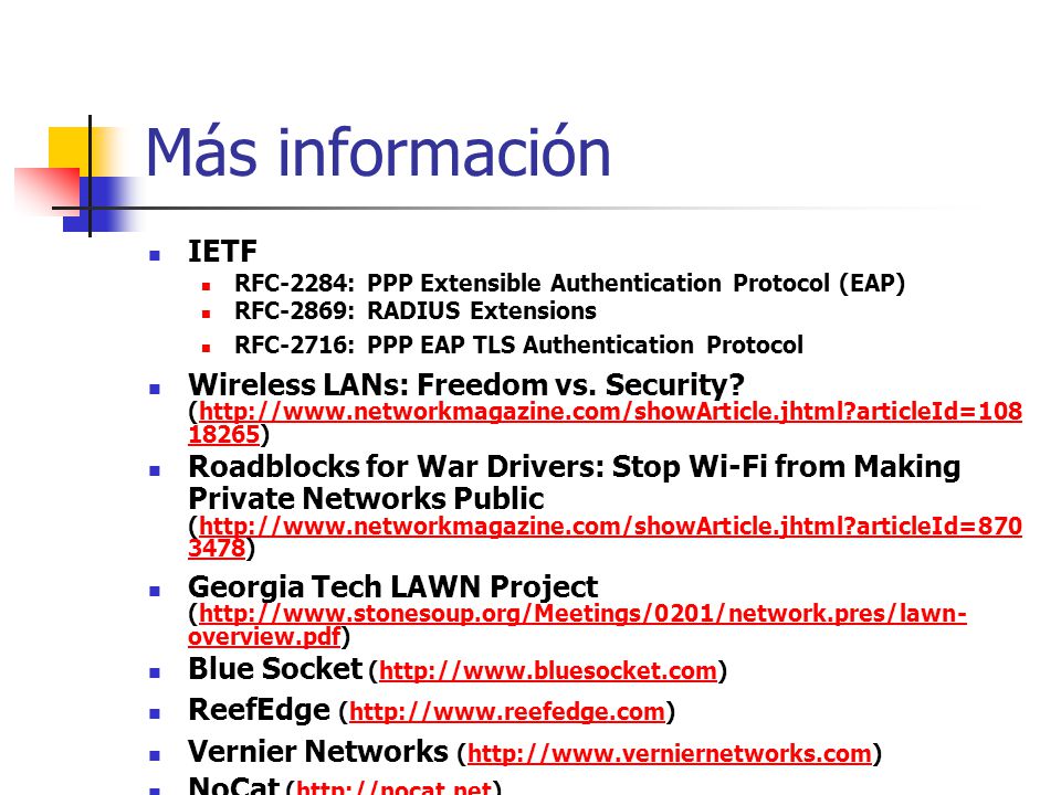 Más información IETF. RFC-2284: PPP Extensible Authentication Protocol (EAP) RFC-2869: RADIUS Extensions.