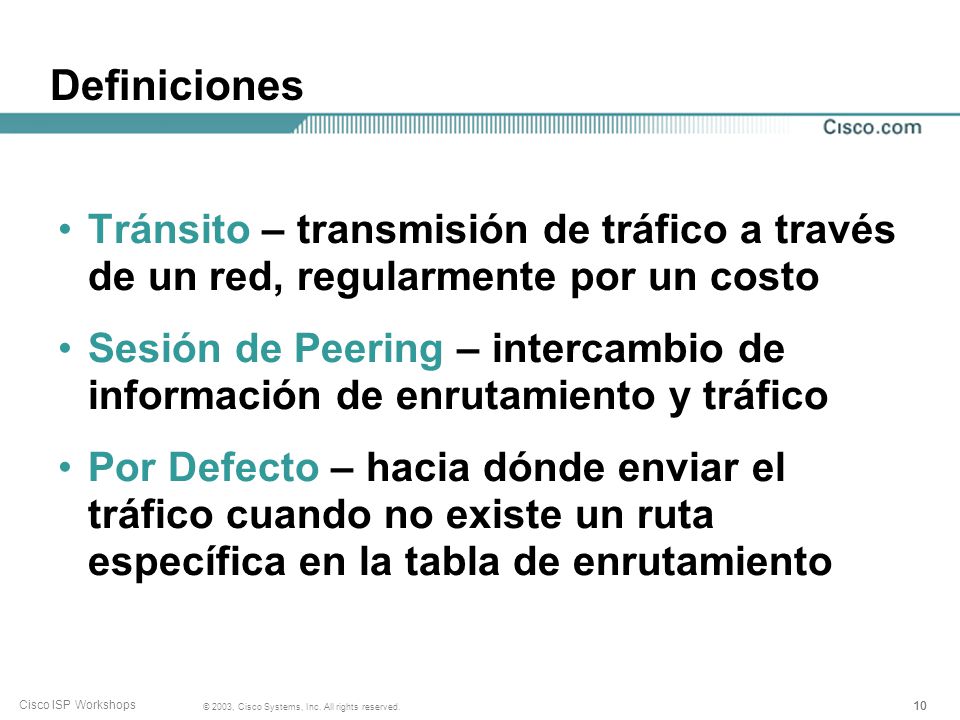 Definiciones Tránsito – transmisión de tráfico a través de un red, regularmente por un costo.