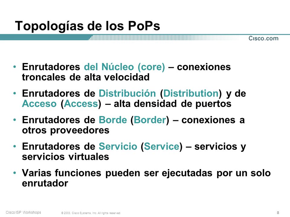 Topologías de los PoPs Enrutadores del Núcleo (core) – conexiones troncales de alta velocidad.