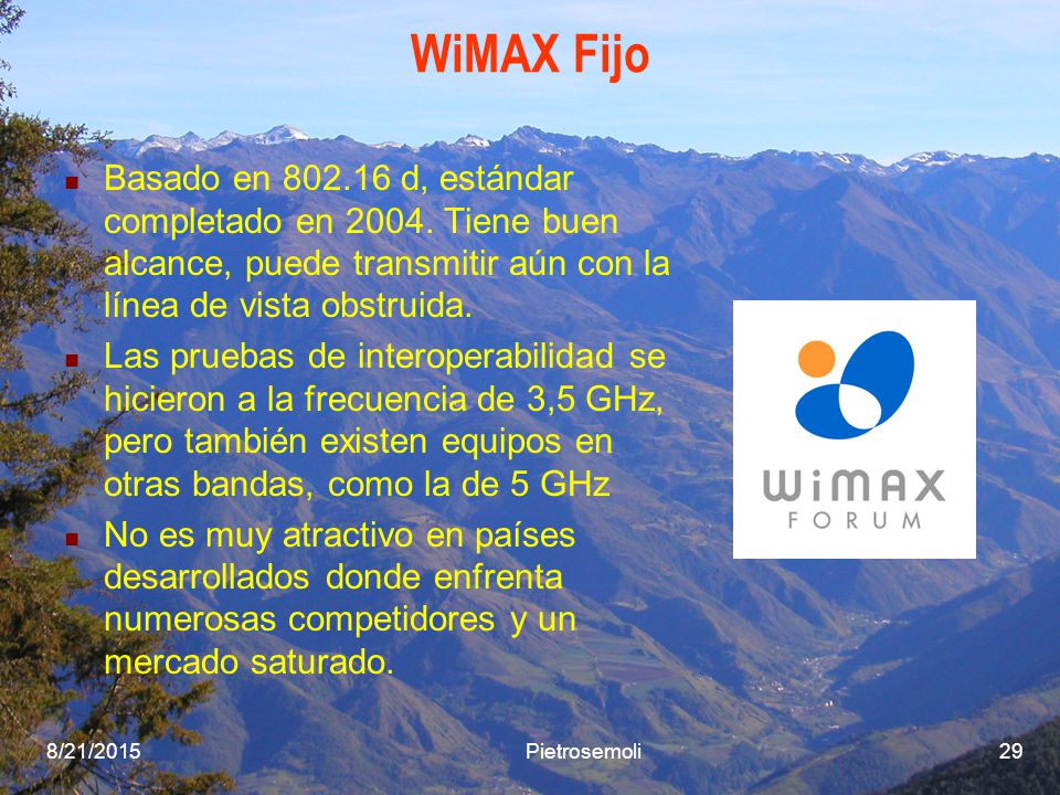 WiMAX Fijo Basado en d, estándar completado en Tiene buen alcance, puede transmitir aún con la línea de vista obstruida.