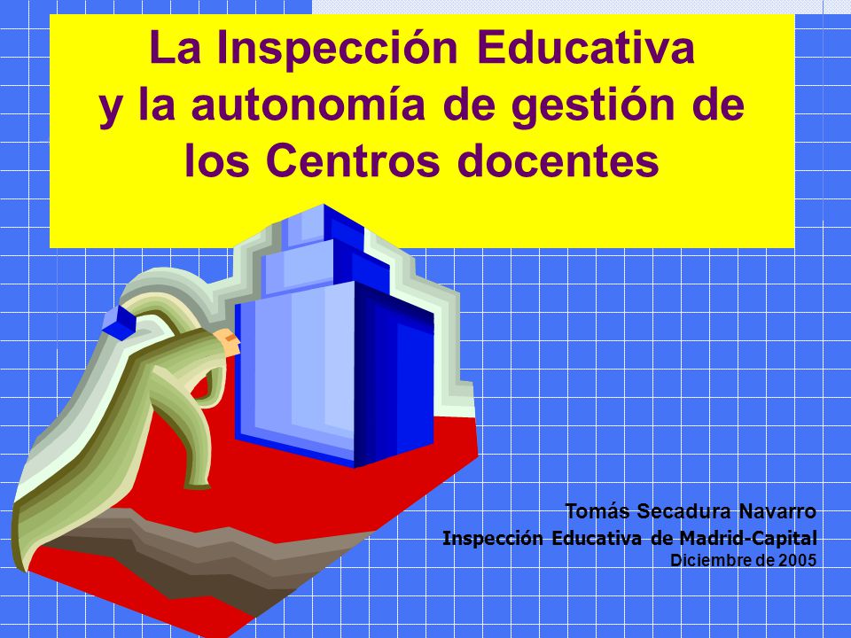 La Inspección Educativa y la autonomía de gestión de los Centros docentes