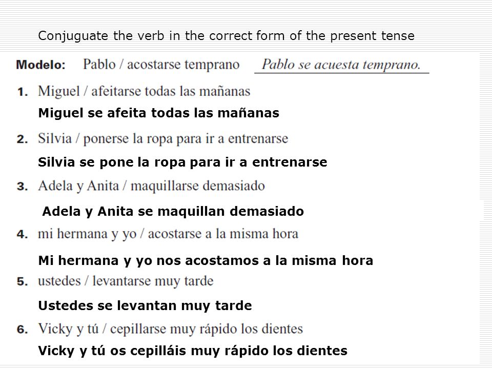 Conjuguate the verb in the correct form of the present tense