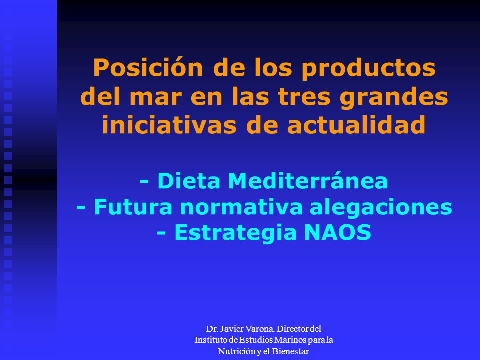 Posición de los productos del mar en las tres grandes iniciativas de actualidad - Dieta Mediterránea - Futura normativa alegaciones - Estrategia NAOS