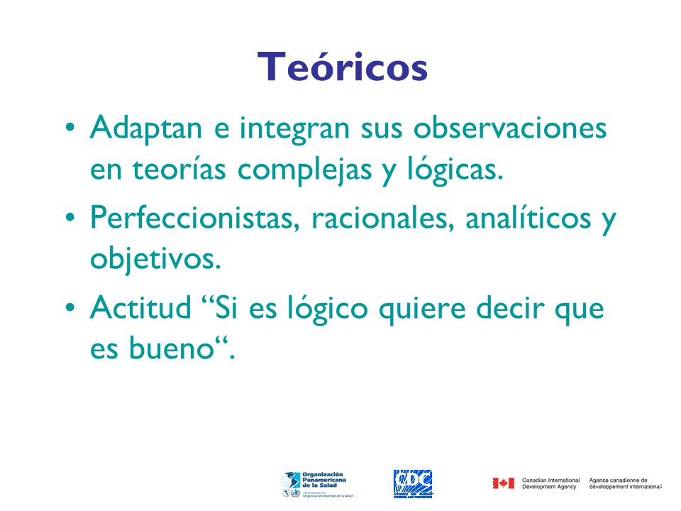 Teóricos Adaptan e integran sus observaciones en teorías complejas y lógicas. Perfeccionistas, racionales, analíticos y objetivos.