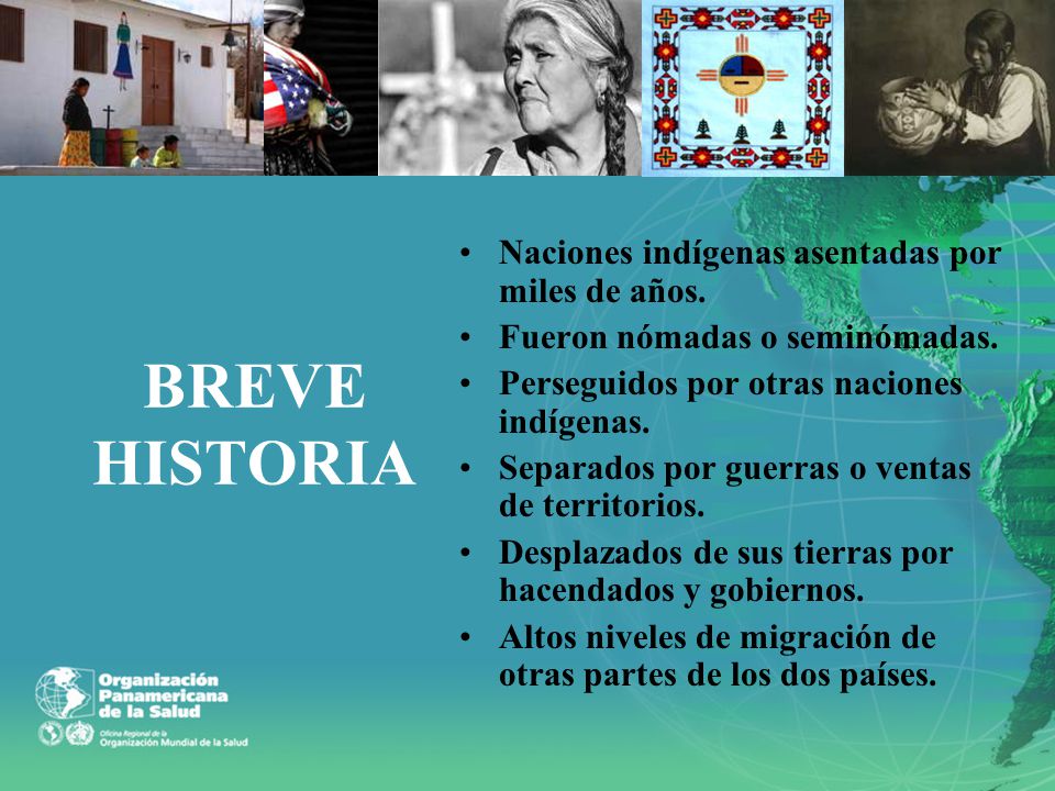 BREVE HISTORIA Naciones indígenas asentadas por miles de años.