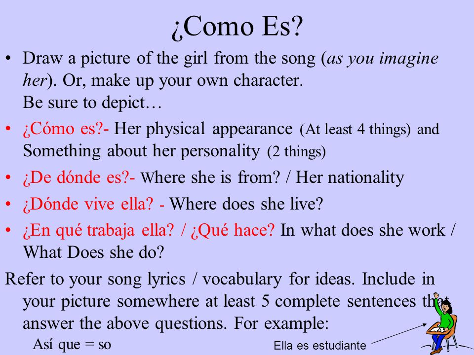 ¿Como Es Draw a picture of the girl from the song (as you imagine her). Or, make up your own character. Be sure to depict…