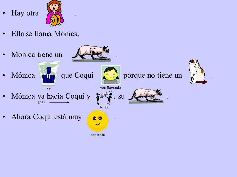 Mónica que Coqui porque no tiene un . Mónica va hacia Coqui y su .