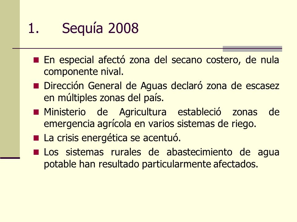 1. Sequía 2008 En especial afectó zona del secano costero, de nula componente nival.