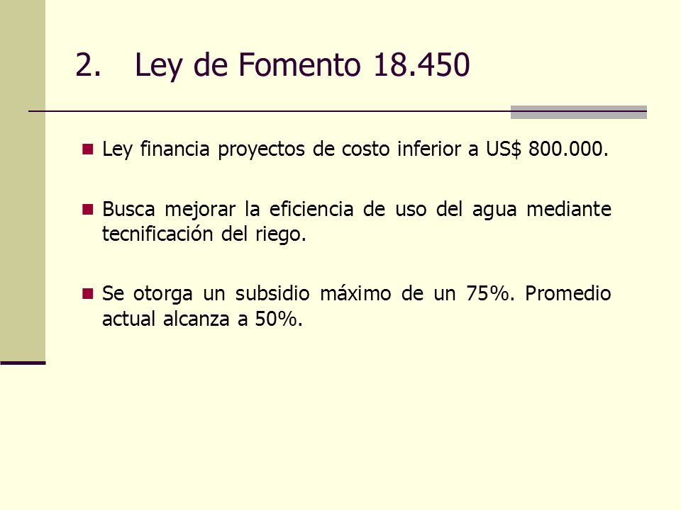 2. Ley de Fomento Ley financia proyectos de costo inferior a US$