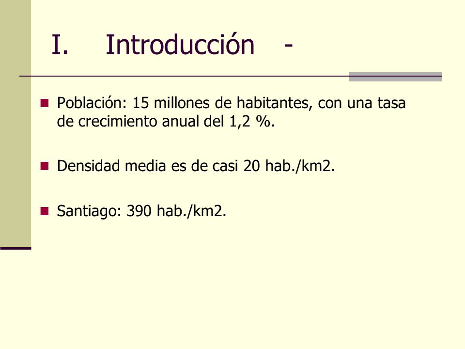 I. Introducción - Población: 15 millones de habitantes, con una tasa de crecimiento anual del 1,2 %.
