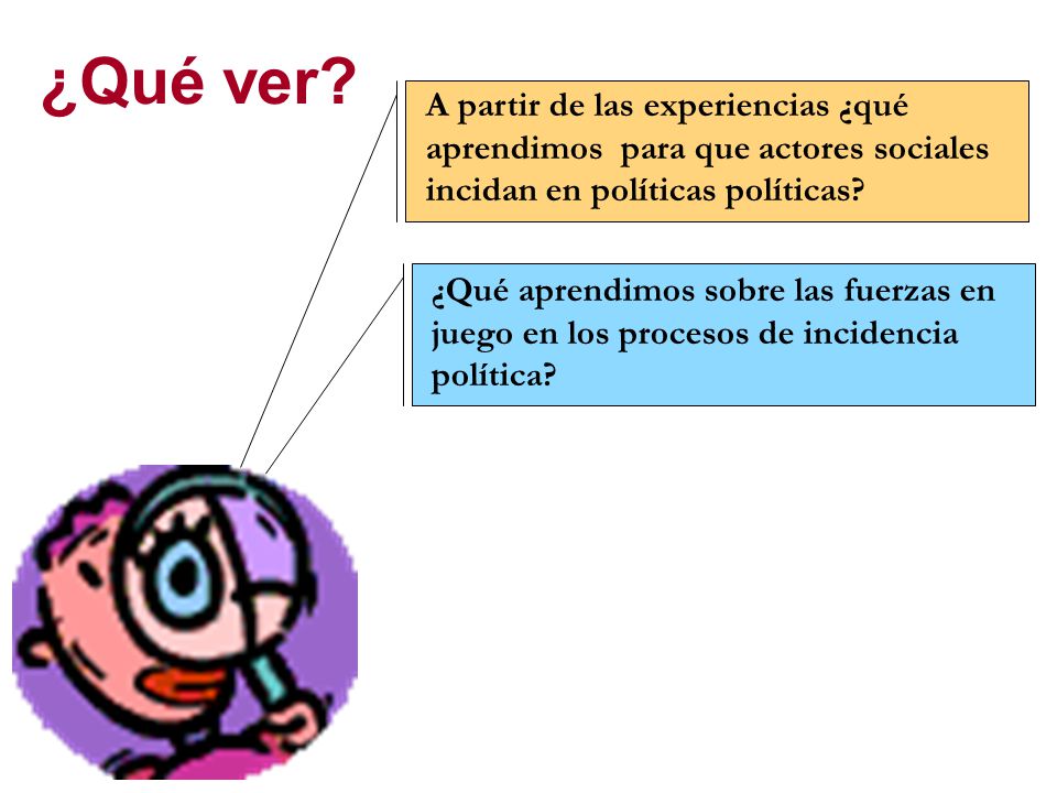 ¿Qué ver A partir de las experiencias ¿qué aprendimos para que actores sociales incidan en políticas políticas