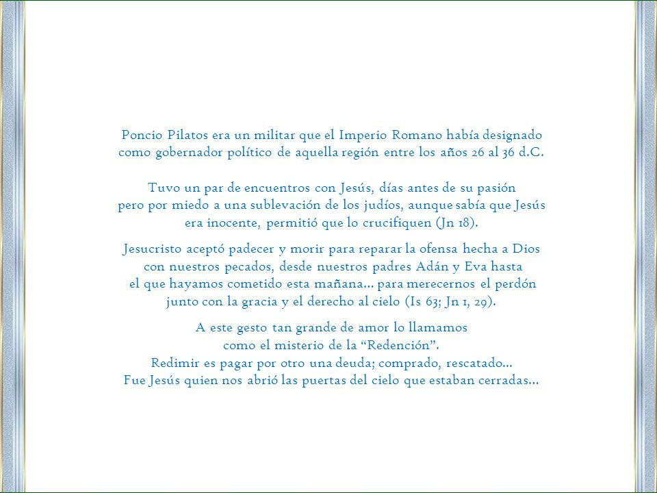 Poncio Pilatos era un militar que el Imperio Romano había designado