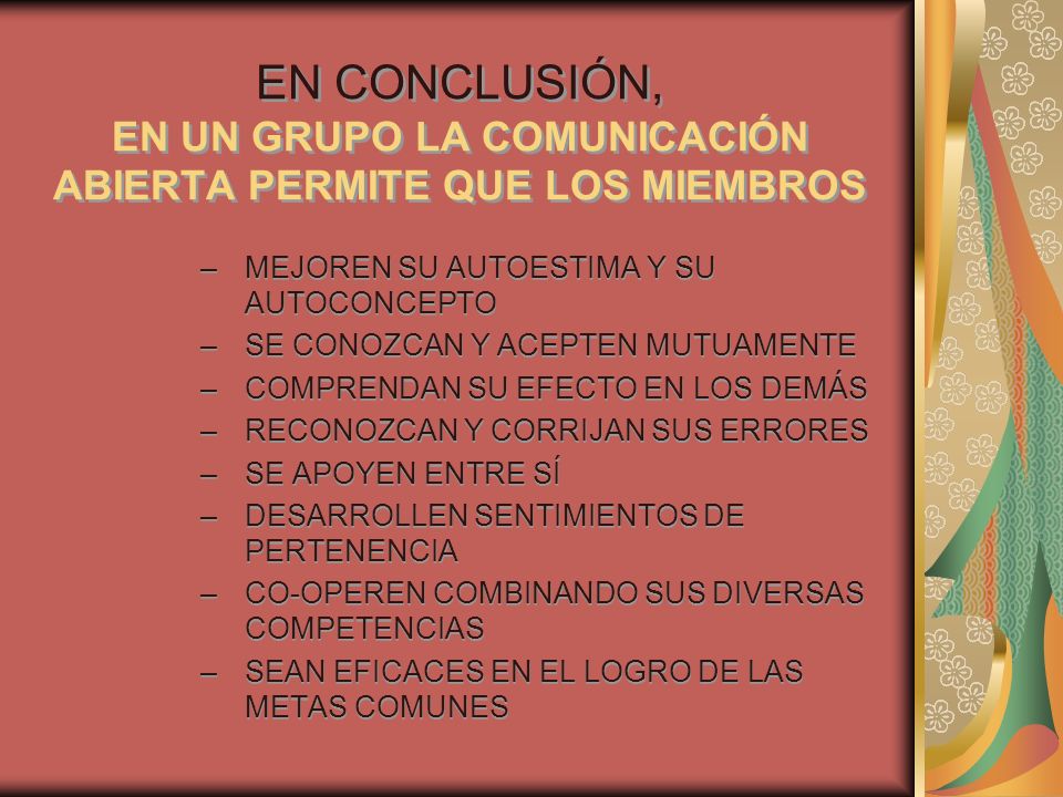 EN CONCLUSIÓN, EN UN GRUPO LA COMUNICACIÓN ABIERTA PERMITE QUE LOS MIEMBROS