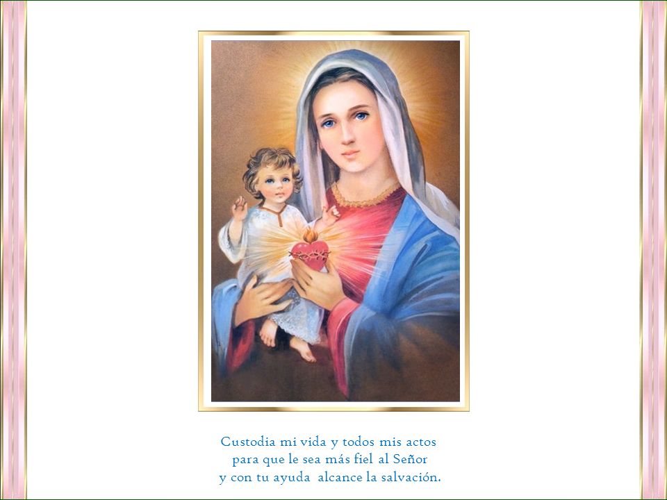 Custodia mi vida y todos mis actos para que le sea más fiel al Señor