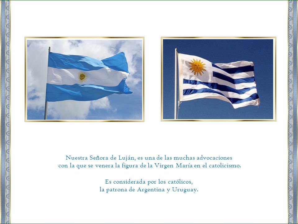 Nuestra Señora de Luján, es una de las muchas advocaciones