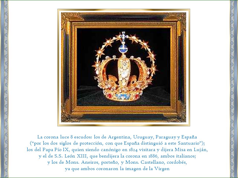 La corona luce 8 escudos: los de Argentina, Uruguay, Paraguay y España
