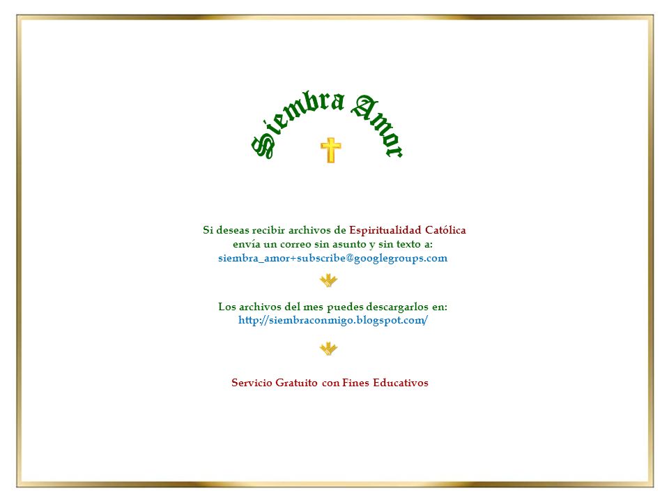Siembra Amor Si deseas recibir archivos de Espiritualidad Católica